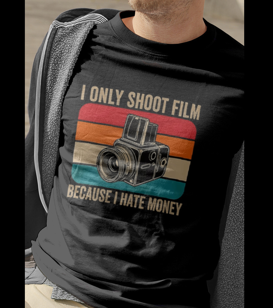 I Only Shoot Film Because I Hate Money Vintage Camera Retro Photography T-Shirt
