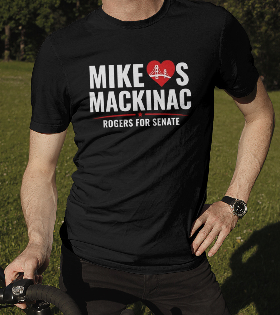 Mike Loves Mackinac Rogers For Senate With Heart Bridge T-Shirt