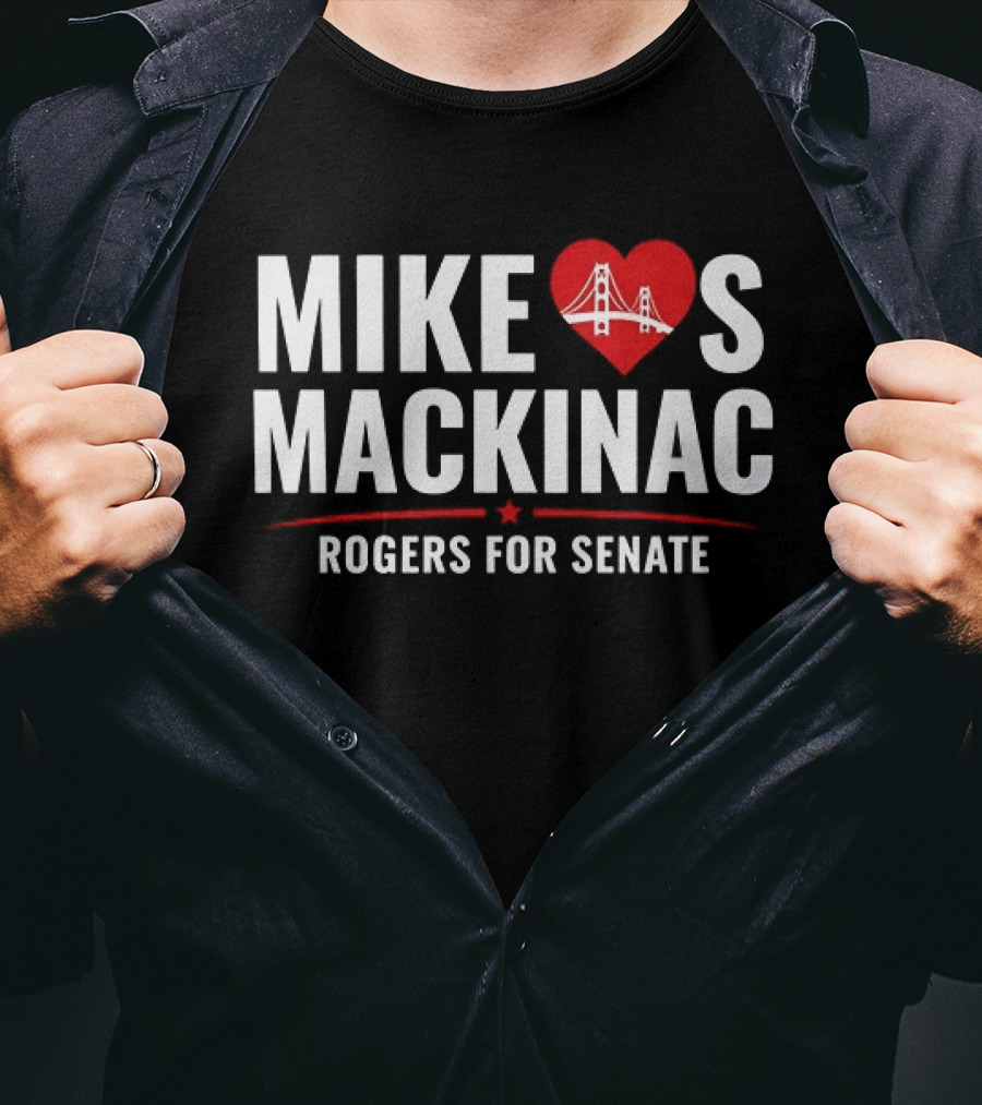 Mike Loves Mackinac Rogers For Senate With Heart Bridge T-Shirt