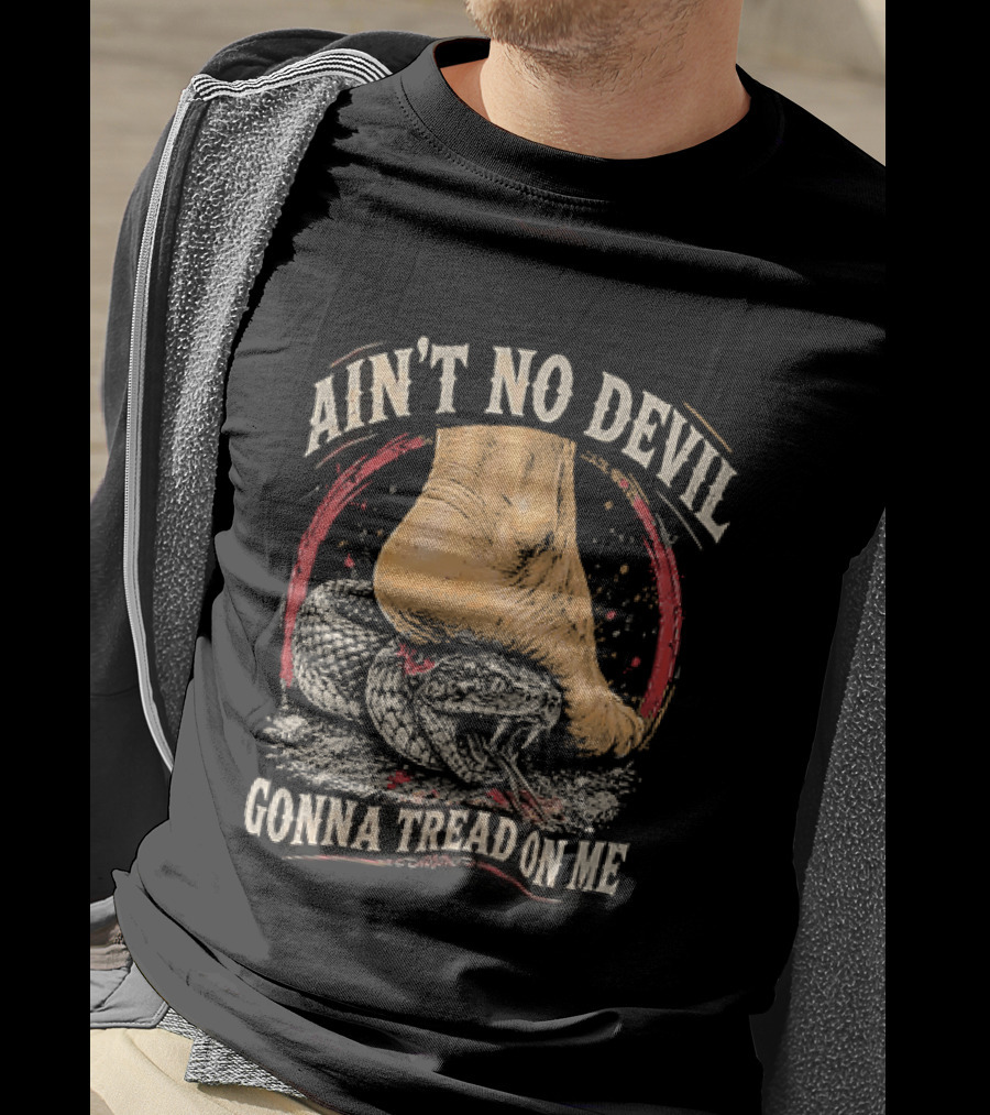 Ain't No Devil Gonna Tread On Me Snake Foot T-Shirt