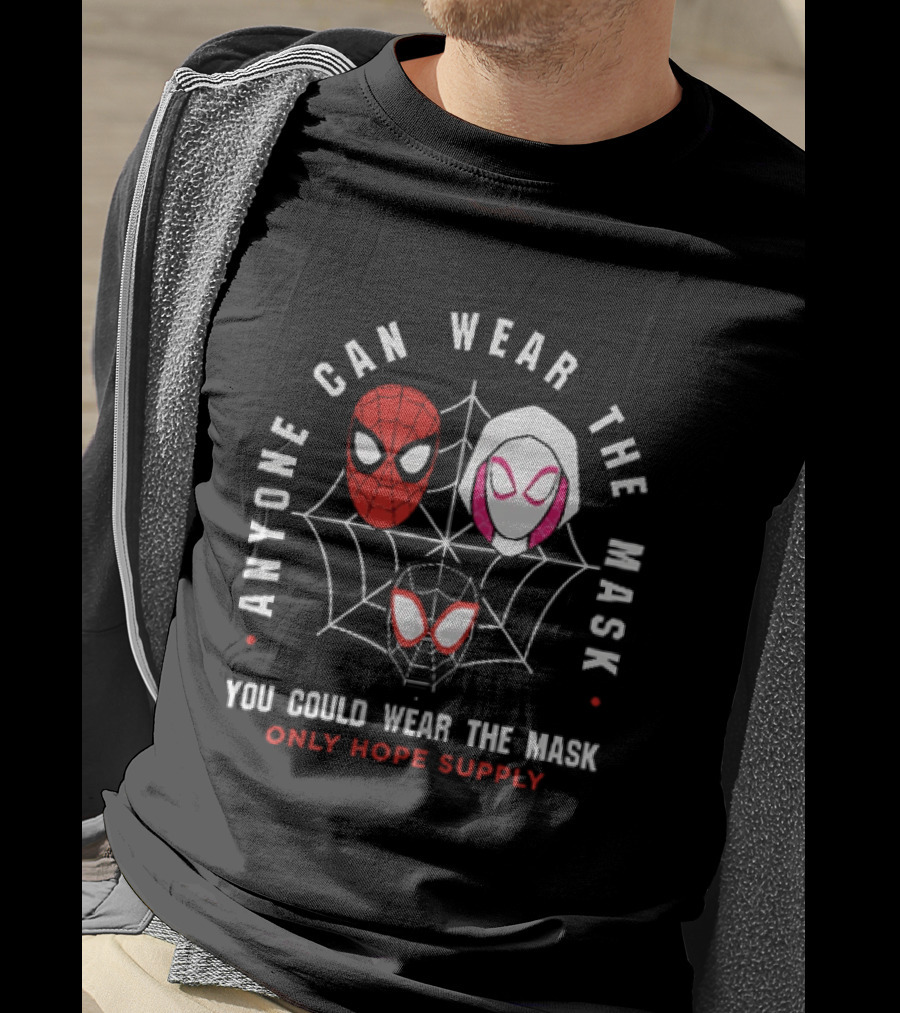 Anyone Can Wear The Mask You Could Wear The Mask Spider Faces Only Hope Supply T-Shirt