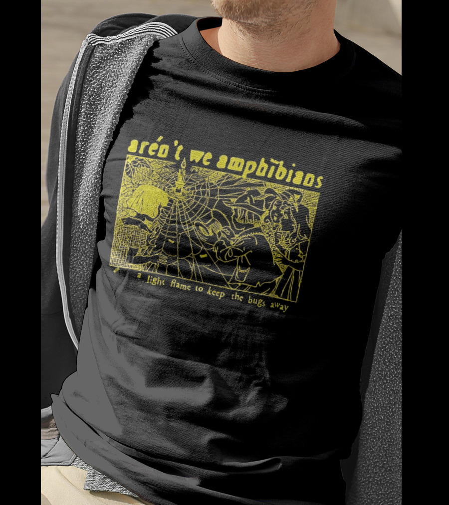 Aren't We Amphibians A Light Flame To Keep The Bugs Away Frog T-Shirt