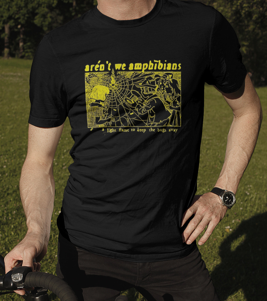 Aren't We Amphibians A Light Flame To Keep The Bugs Away Frog T-Shirt