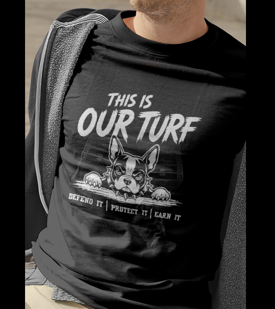 This Is Our Turf Defend It Protect It Earn It Bulldog Football Field T-Shirt