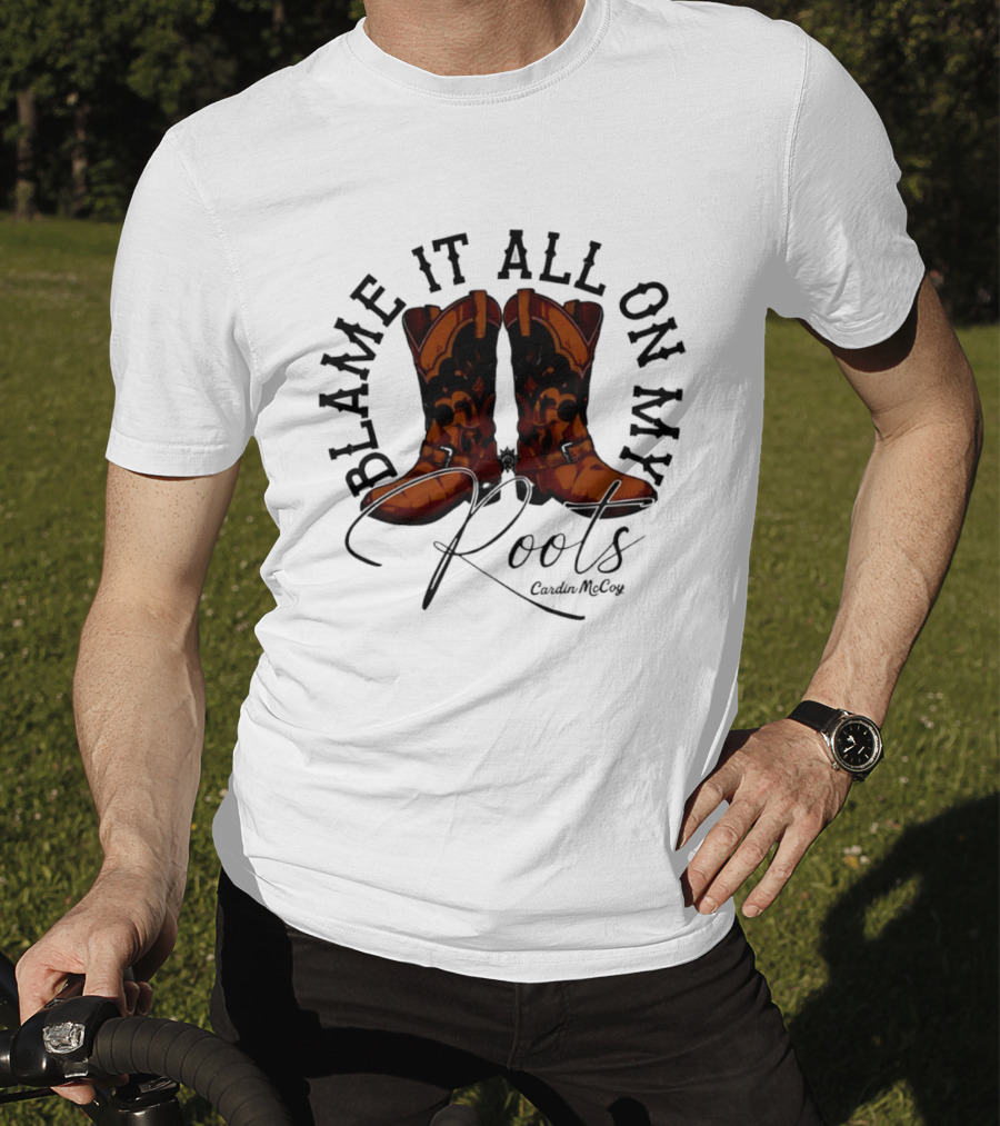 Blame It All On My Roots Cowboy Boots Cardin Mccoy Brown Spurs T-Shirt