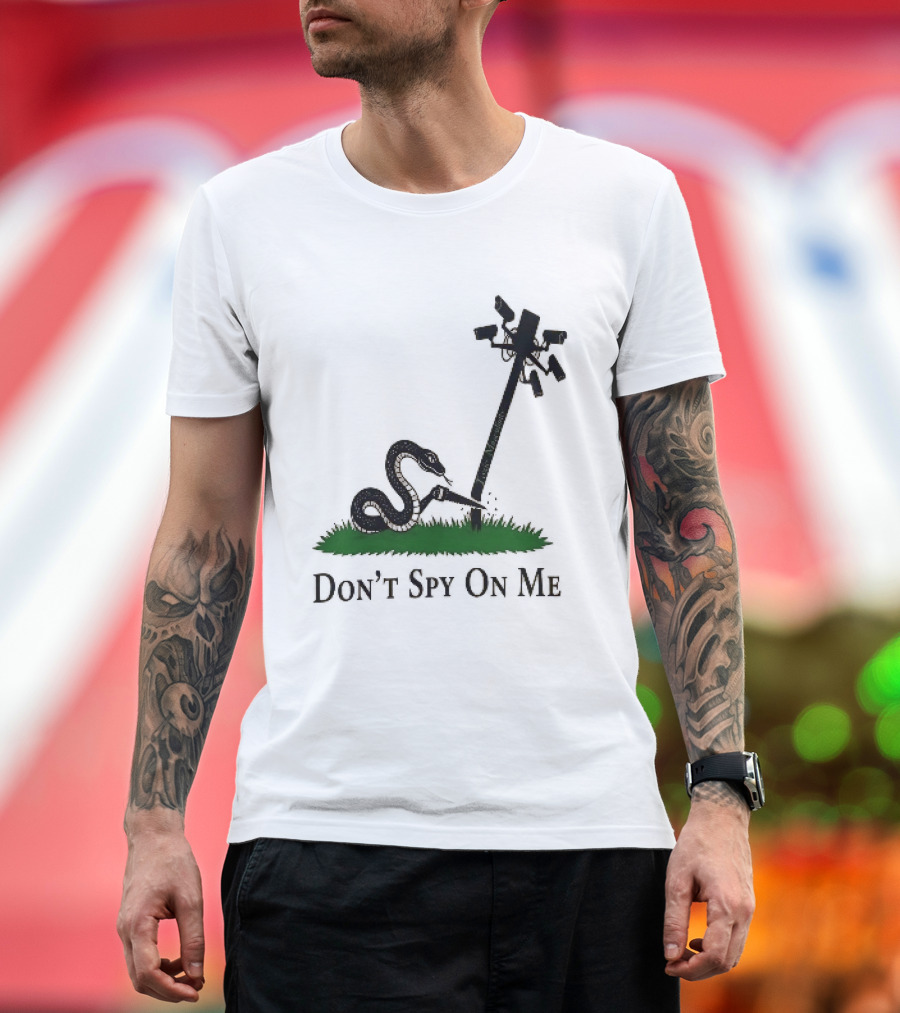 Don't Spy On Me Snake Cutting Surveillance Pole Toxic Masculinity T-Shirt
