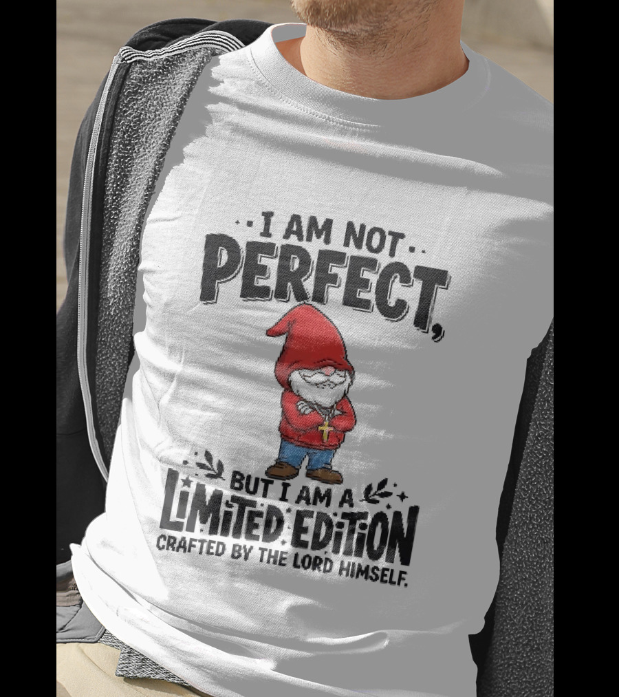 I Am Not Perfect But I Am A Limited Edition Crafted By The Lord Himself Gnome Red T-Shirt