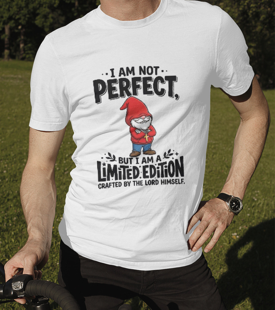 I Am Not Perfect But I Am A Limited Edition Crafted By The Lord Himself Gnome Red T-Shirt