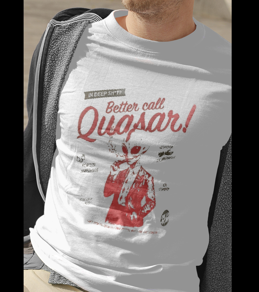 In Deep Sh't Better Call Quasar Alien Lawyer Can't Stop You From Getting F'd T-Shirt