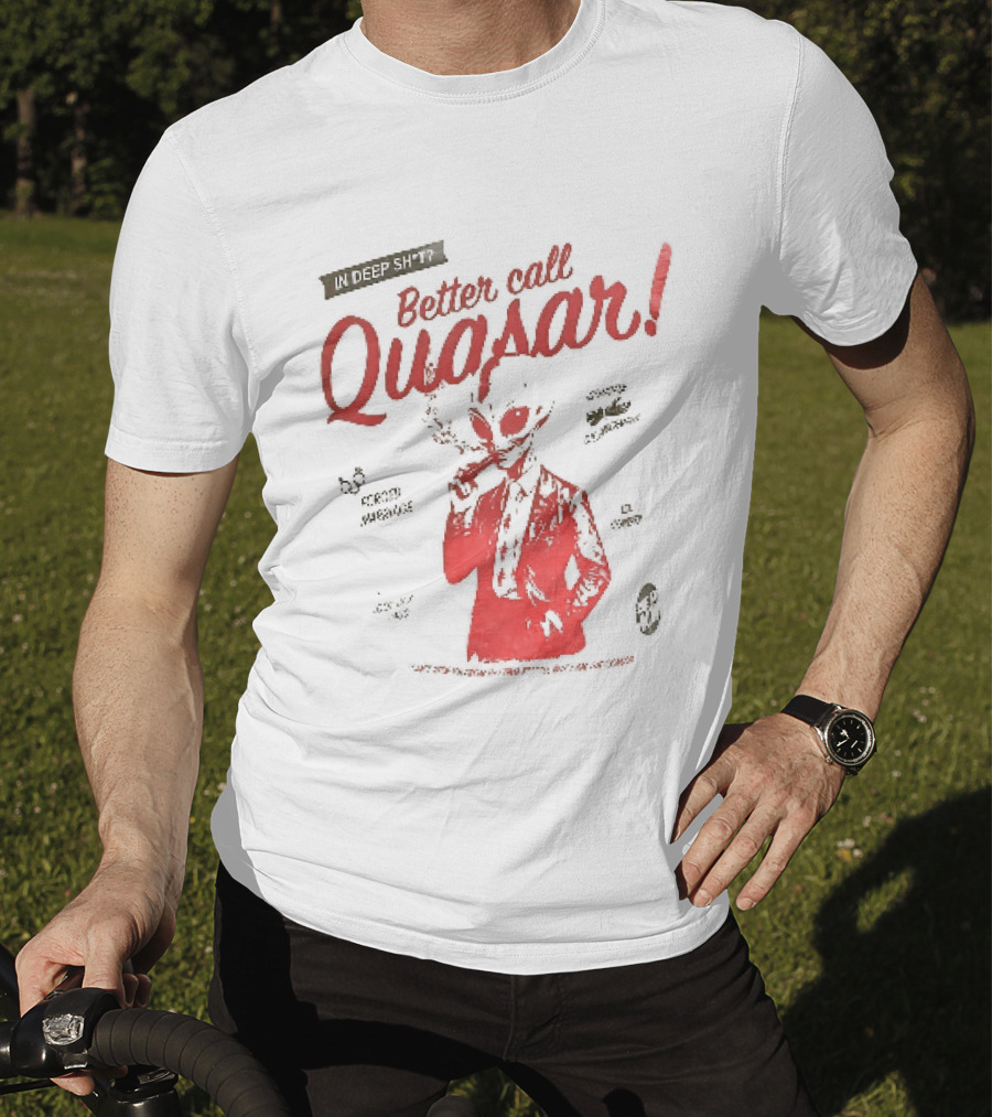In Deep Sh't Better Call Quasar Alien Lawyer Can't Stop You From Getting F'd T-Shirt