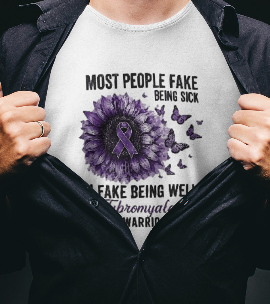 Most People Fake Being Sick I Fake Being Well Fibromyalgia Warrior Purple Ribbon Flower Butterfly T-Shirt