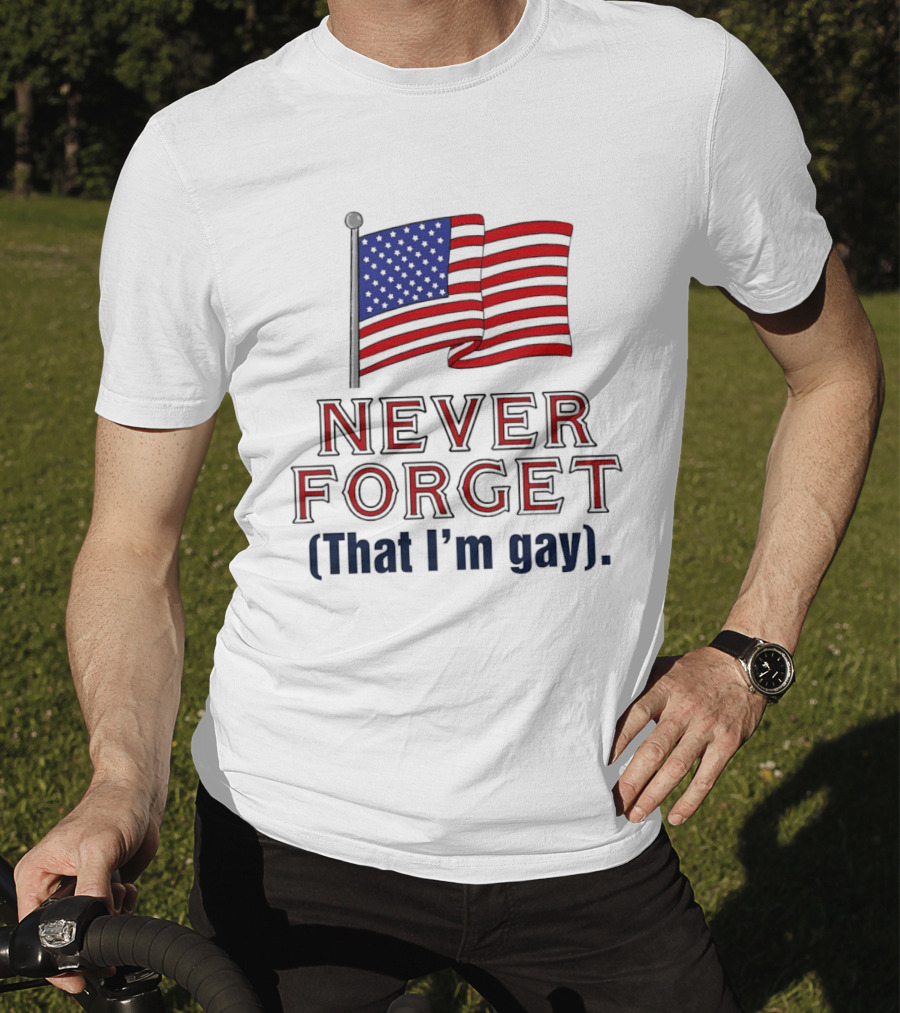 Never Forget That I'm Gay American Flag T-Shirt