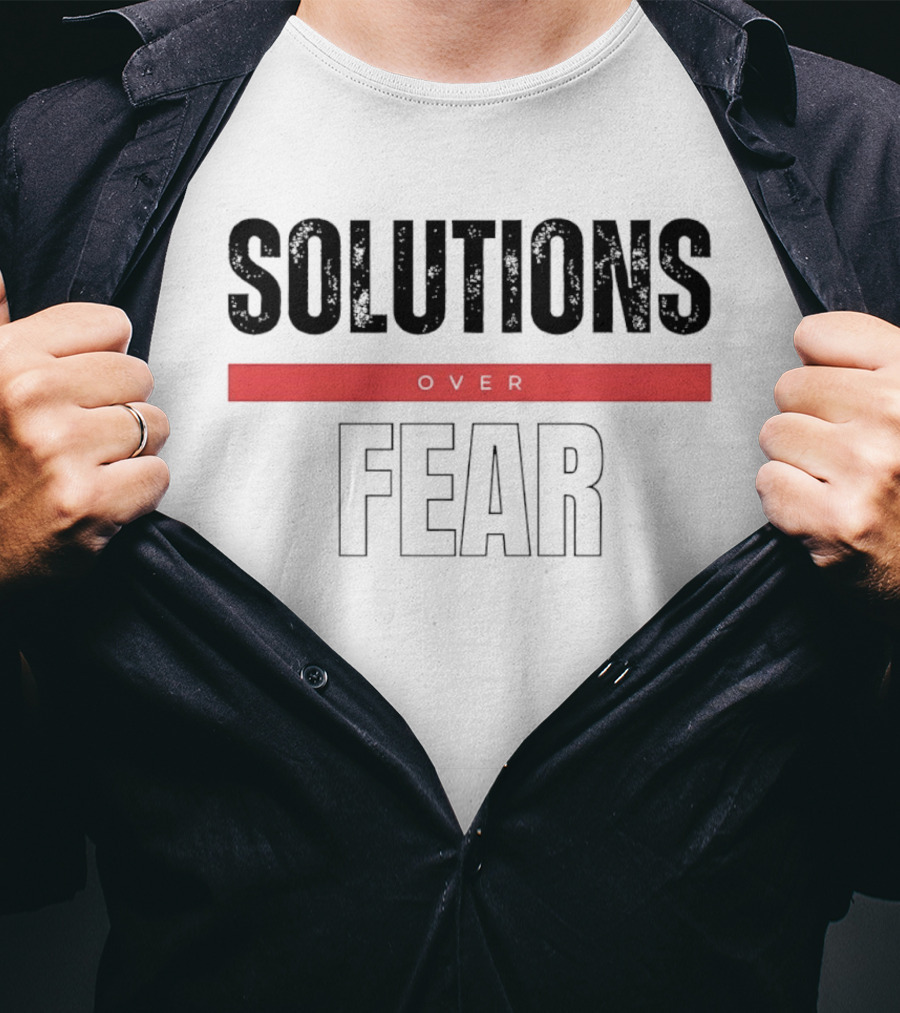 Solutions Over Fear Red Banner Optimism Empowerment T-Shirt