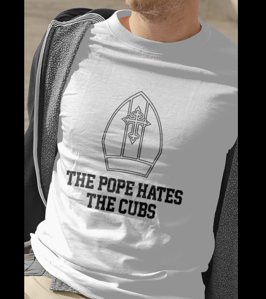 The Pope Hates The Cubs Baseball Satire T-Shirt