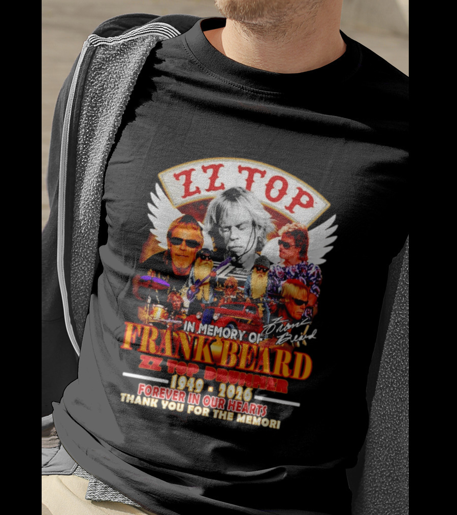 ZZ Top In Memory Of Frank Beard 1949 2026 Forever In Our Hearts T-Shirt