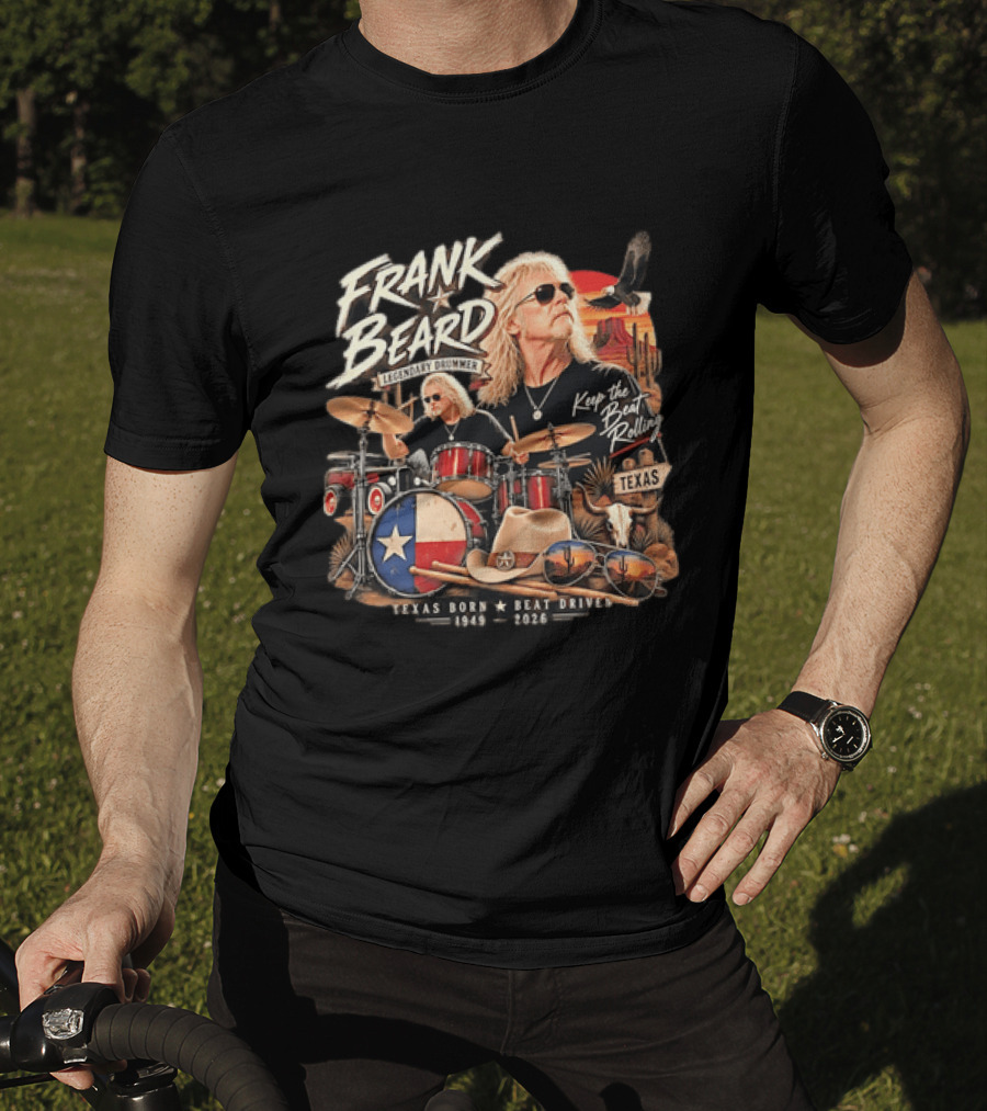 Frank Beard Legendary Drummer Texas Born Keep The Beat Rolling 1949 2026 T-Shirt