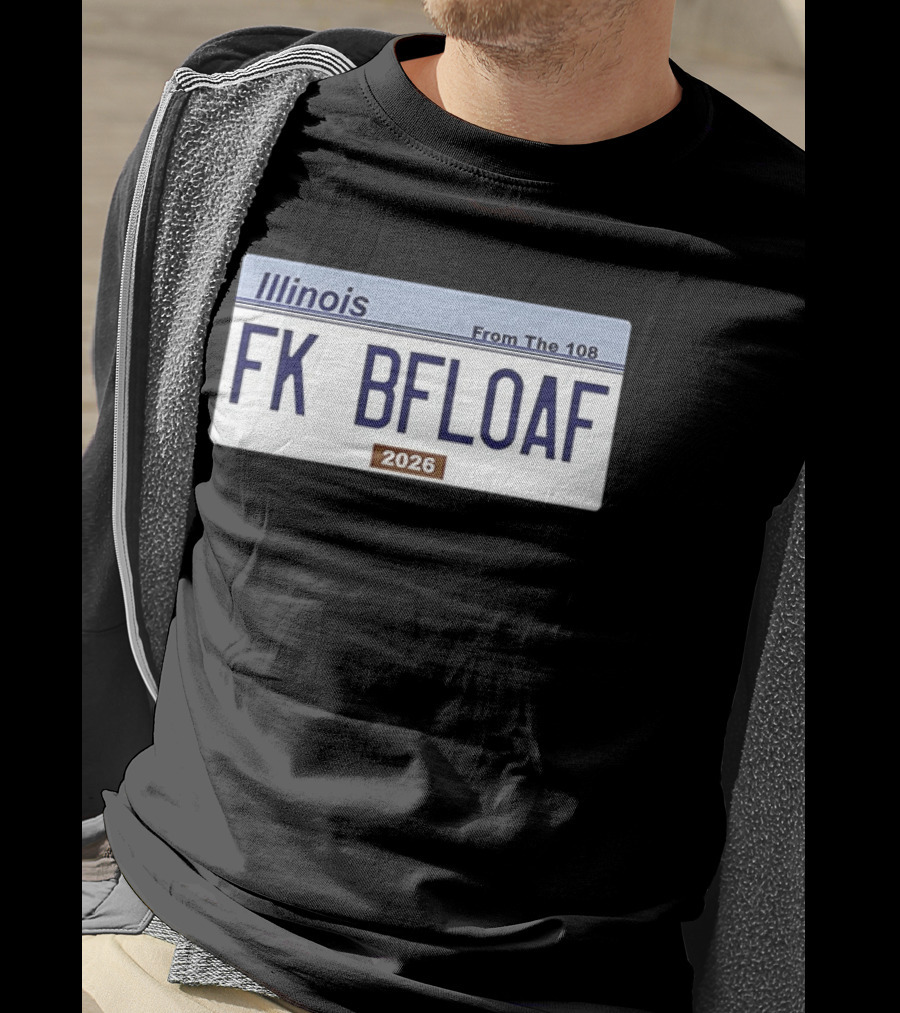 Illinois License Plate FK BFLOAF 2026 From The 108 T-Shirt