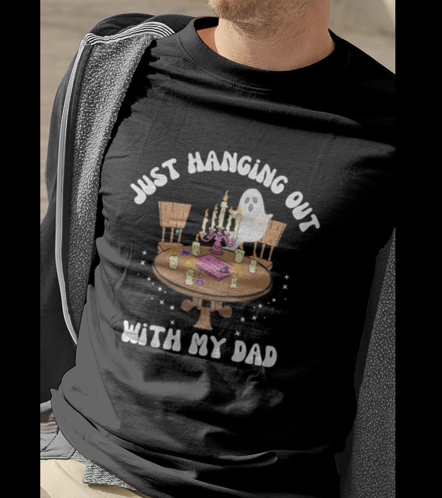 Just Hanging Out With My Dad Ouija Ghost Glow In The Dark Candlelit Table T-Shirt