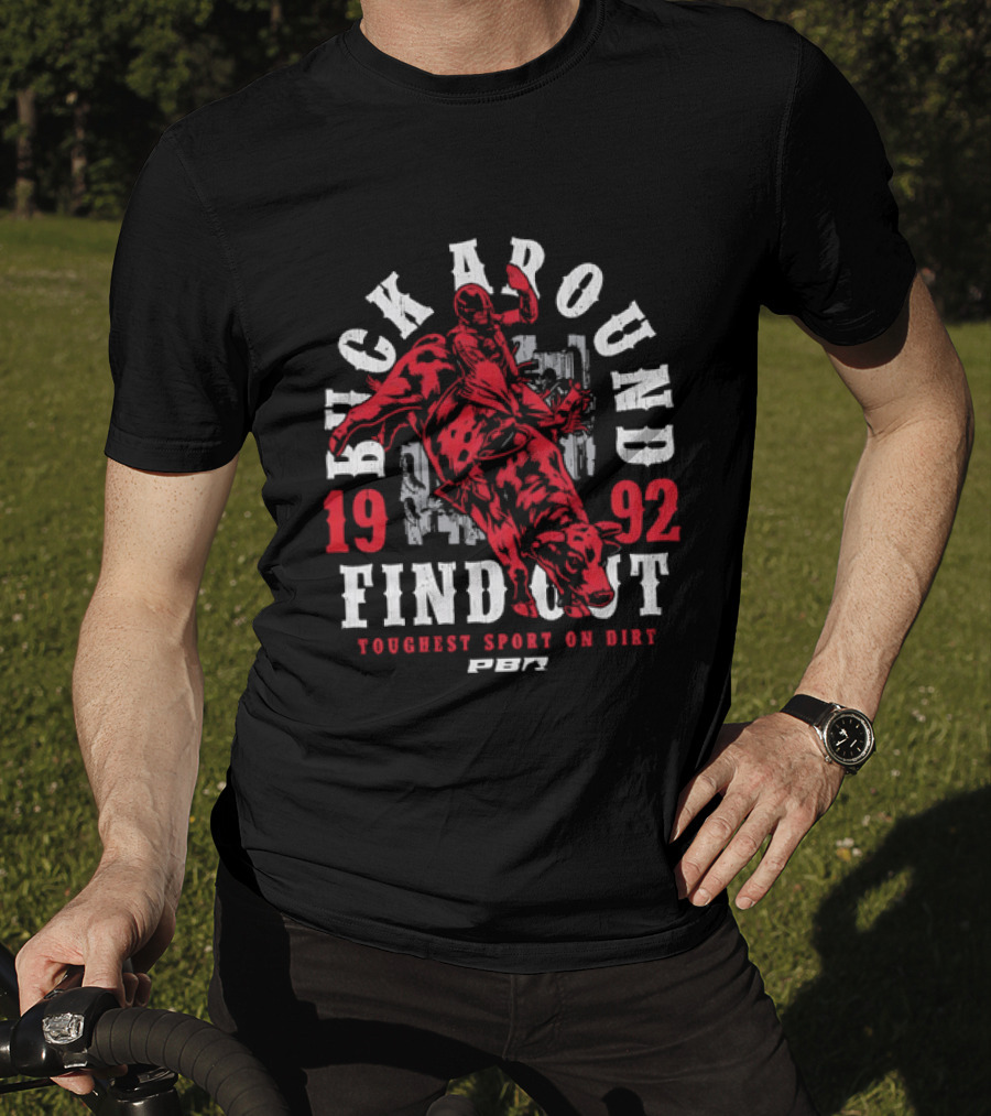 PBR Buck Around Find Out 1992 Toughest Sport On Dirt T-Shirt