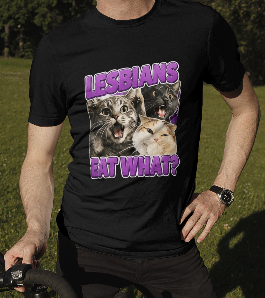 Lesbians Eat What Cat Meme T-Shirt