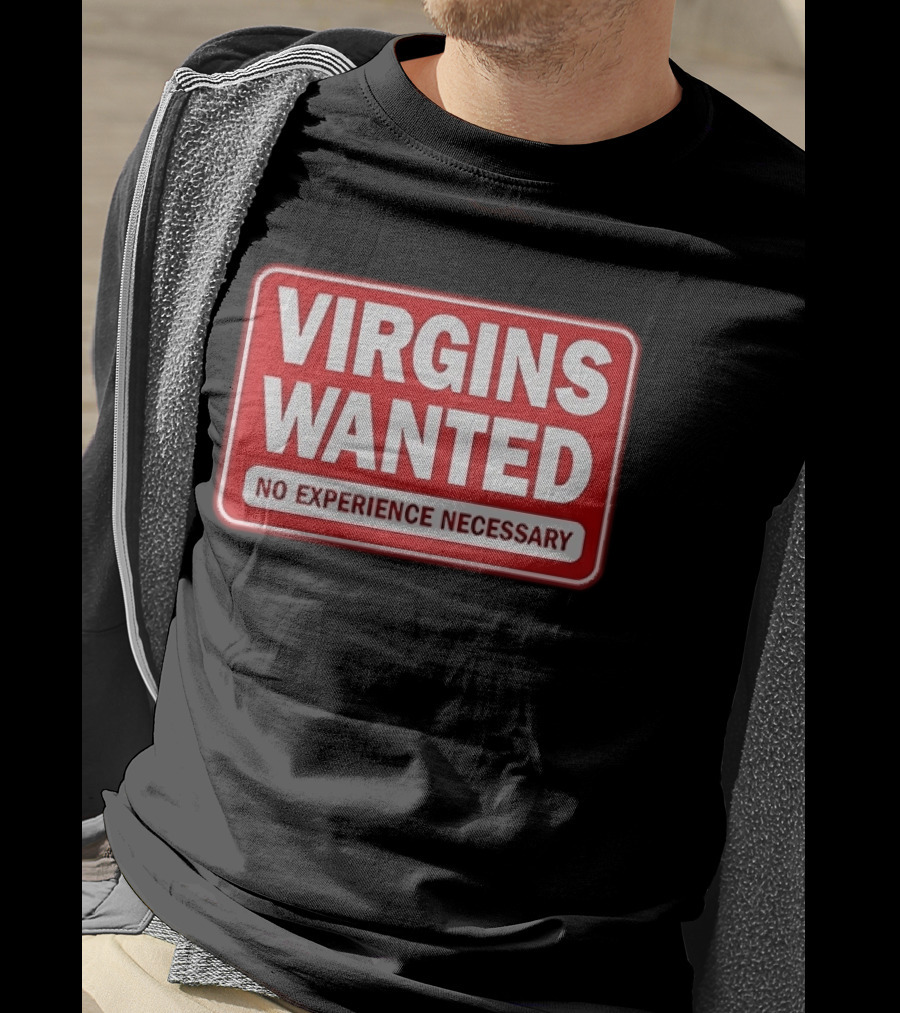 Virgins Wanted No Experience Necessary Bold Red Sign T-Shirt