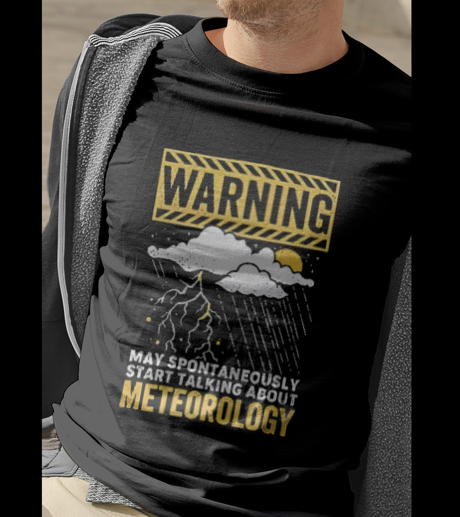 Warning May Spontaneously Start Talking About Meteorology Cloud Lightning Rain T-Shirt