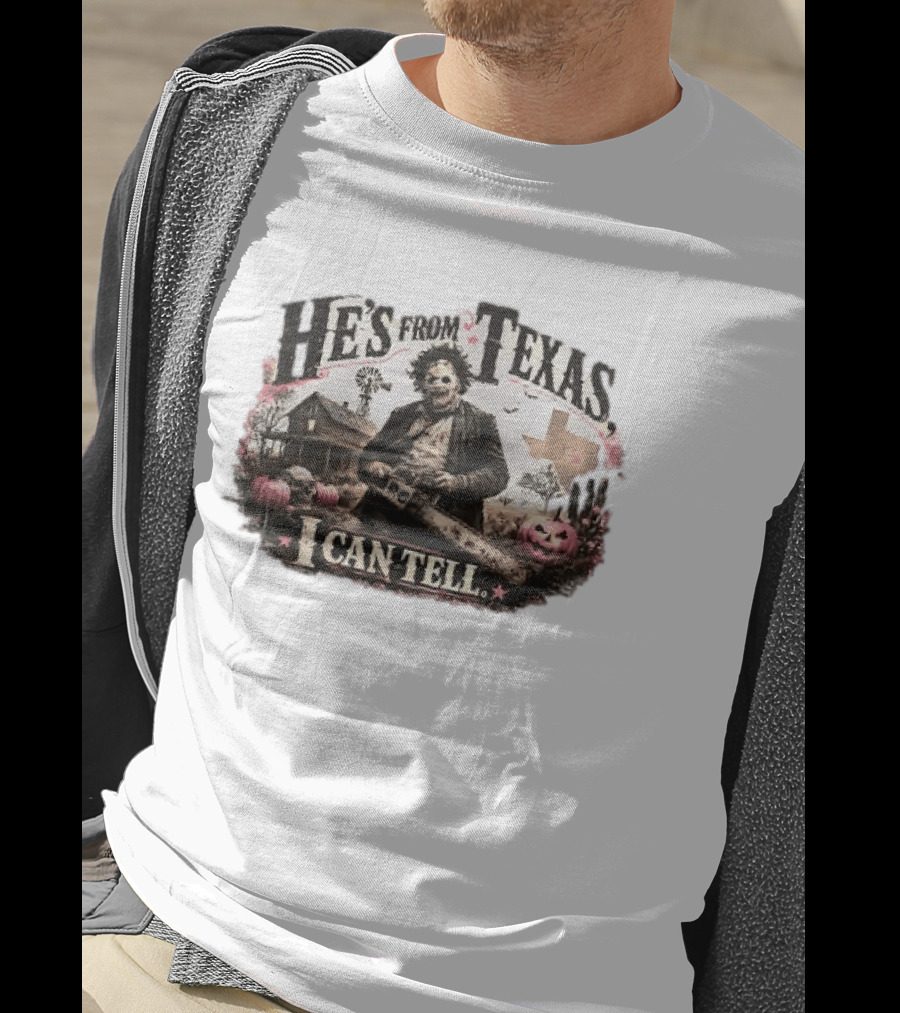 He's From Texas I Can Tell Leatherface Chainsaw Halloween Pumpkins House T-Shirt