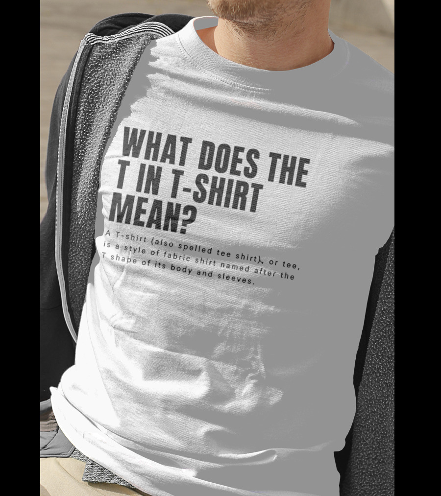What Does The T In Mean Style Of Fabric Worn On The Upper Body T-Shirt