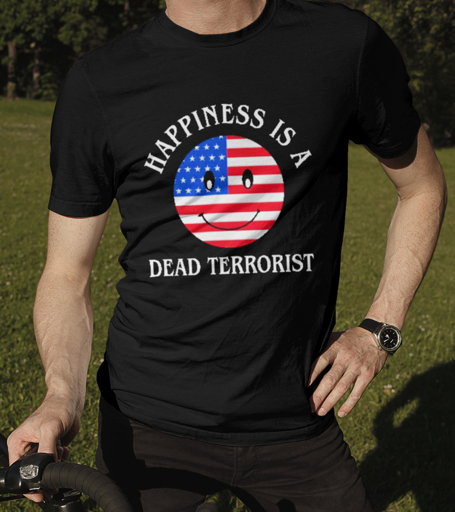 Happiness Is A Dead Terrorist American Flag Smiley T-Shirt