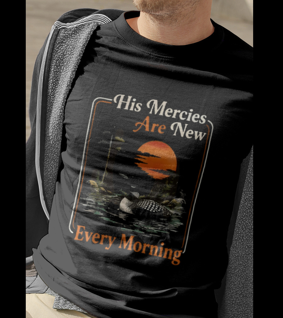 His Mercies Are New Every Morning Lamentations 3 22 23 Loon Sunset Scene T-Shirt