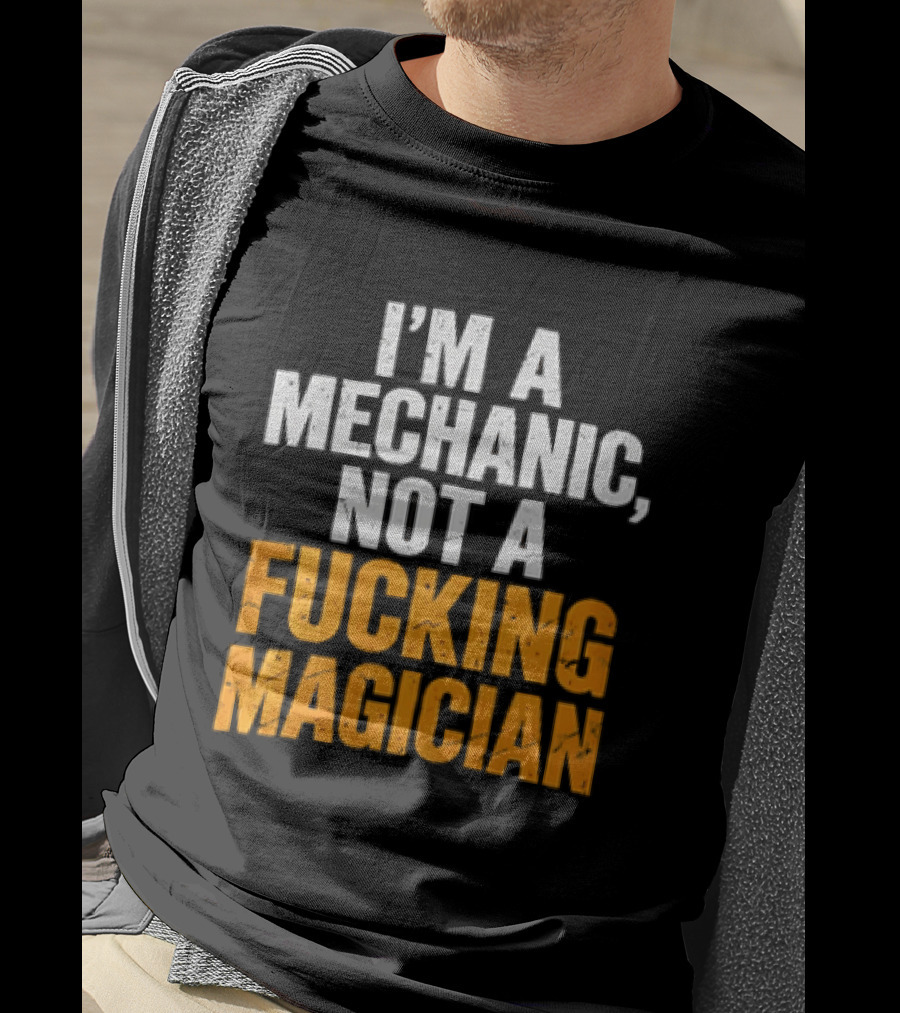 Mechanic Humor I'm Not A Magician T-Shirt
