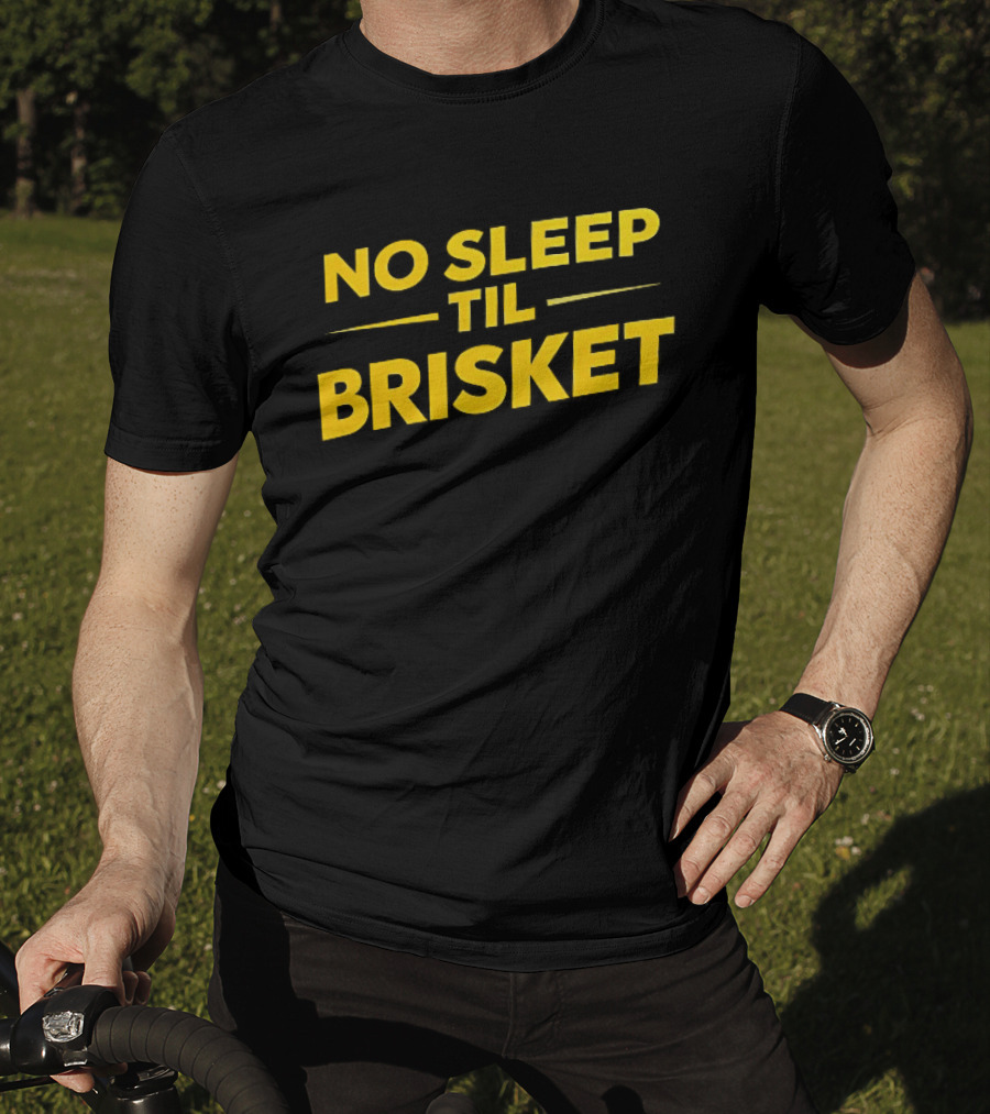 No Sleep Til Brisket BBQ Lover Grilling Humor T-Shirt