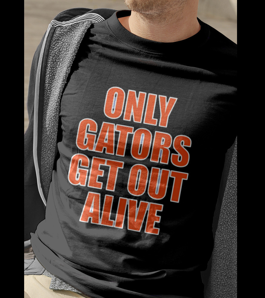 Only Gators Get Out Alive Bold Orange T-Shirt