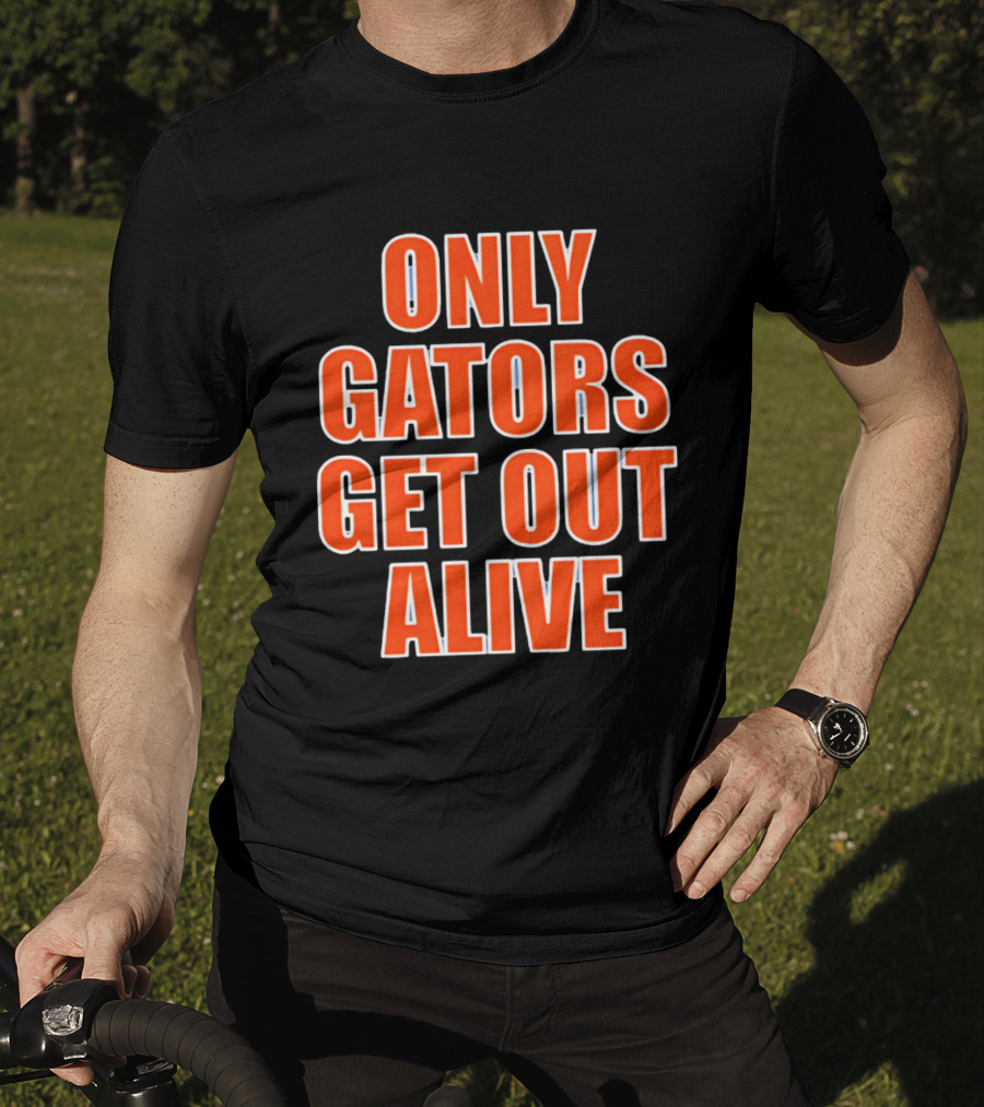 Only Gators Get Out Alive Bold Orange T-Shirt