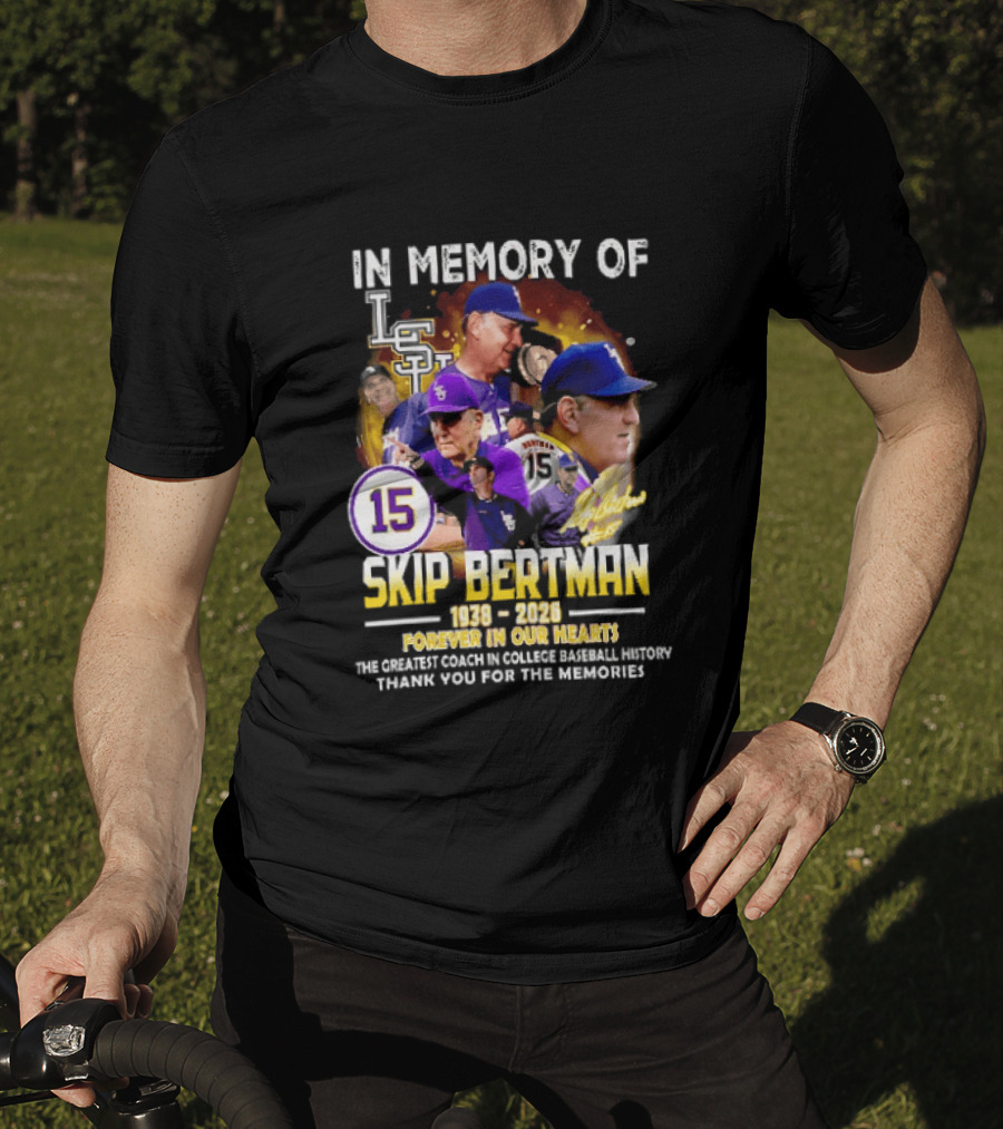In Memory Of Skip Bertman LSU Baseball Coach Forever In Our Hearts 1938 2026 Thank You For The Memories T-Shirt