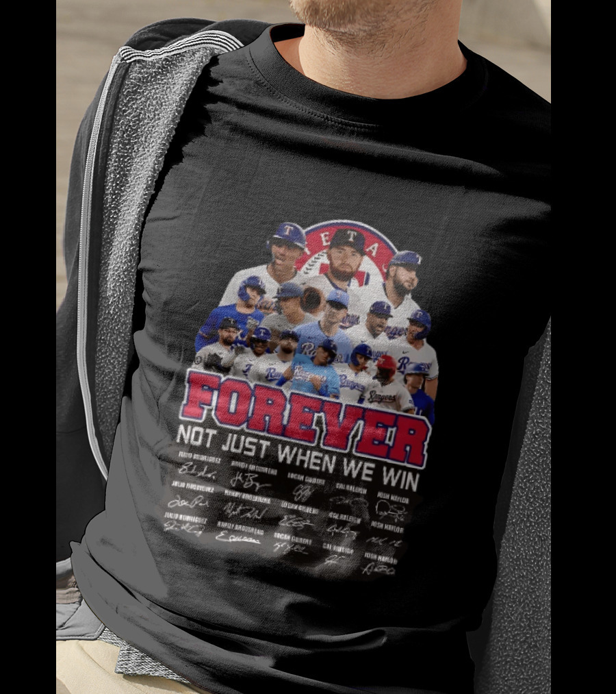 Texas Rangers Forever Not Just When We Win MLB Team Signatures T-Shirt