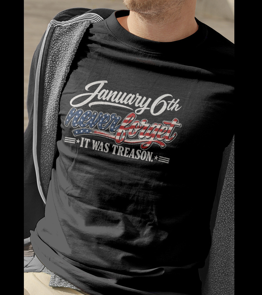 January 6th Never Forget It Was Treason USA Stars And Stripes T-Shirt