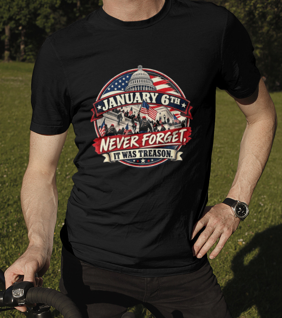 January 6th Never Forget It Was Treason Capitol Protest American Flag T-Shirt