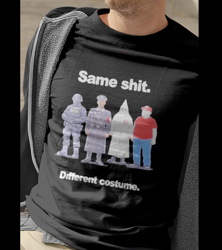 Same Shit Different Costume ICE Agent Nazi Klansman Fat Red T-Shirt