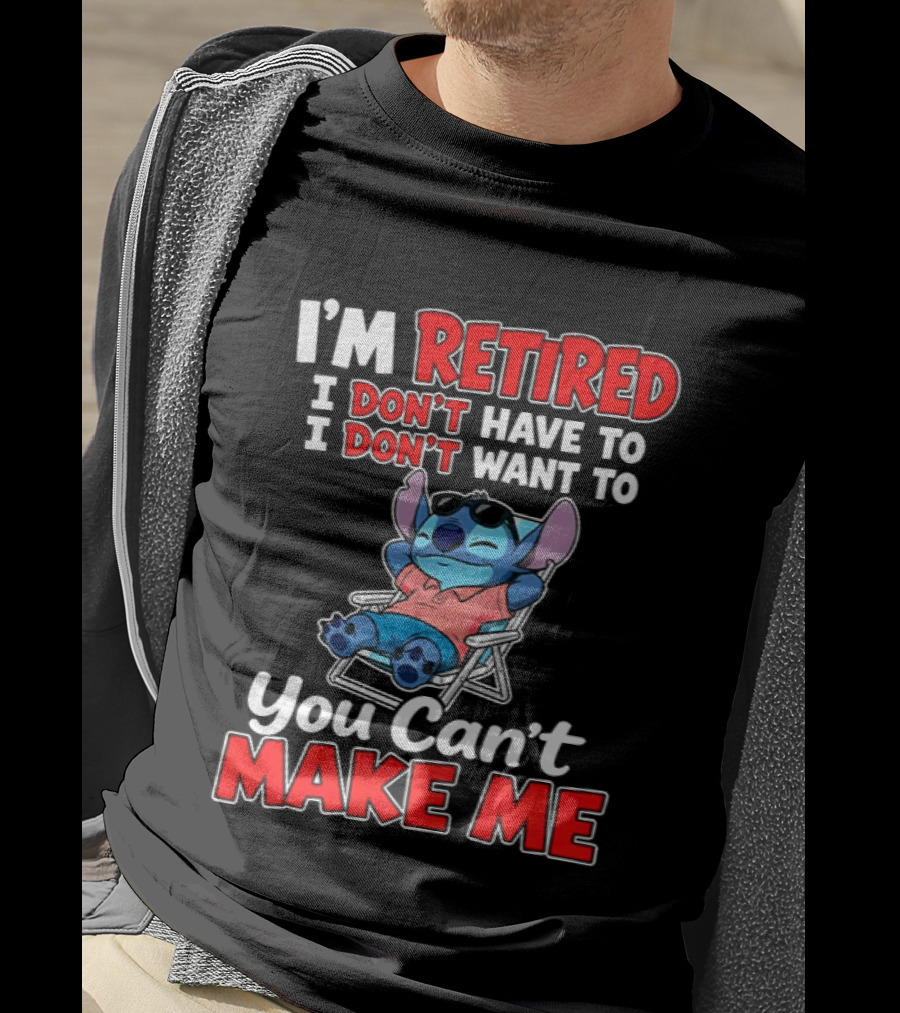 I'm Retired I Don't Have To I Don't Want To You Can't Make Me Stitch T-Shirt
