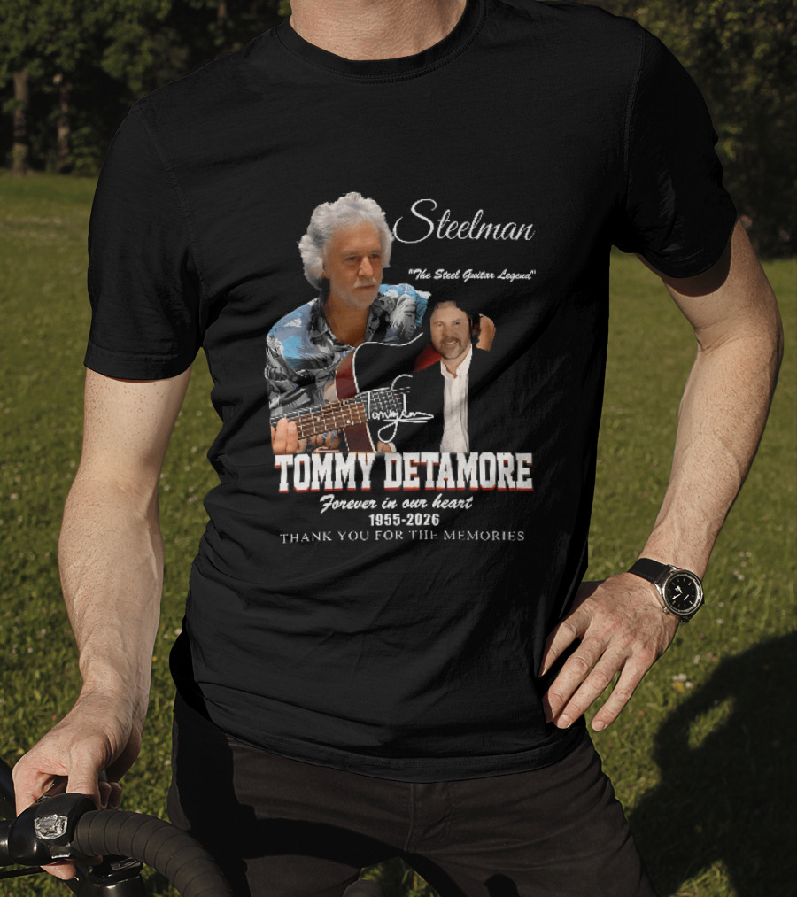 Steelman Tommy Detamore Forever In Our Heart 1955 2026 Thank You For The Memories The Steel Guitar Legend T-Shirt