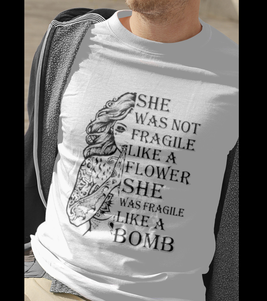She Was Not Fragile Like A Flower She Was Fragile Like A Bomb Tattoo Girl T-Shirt