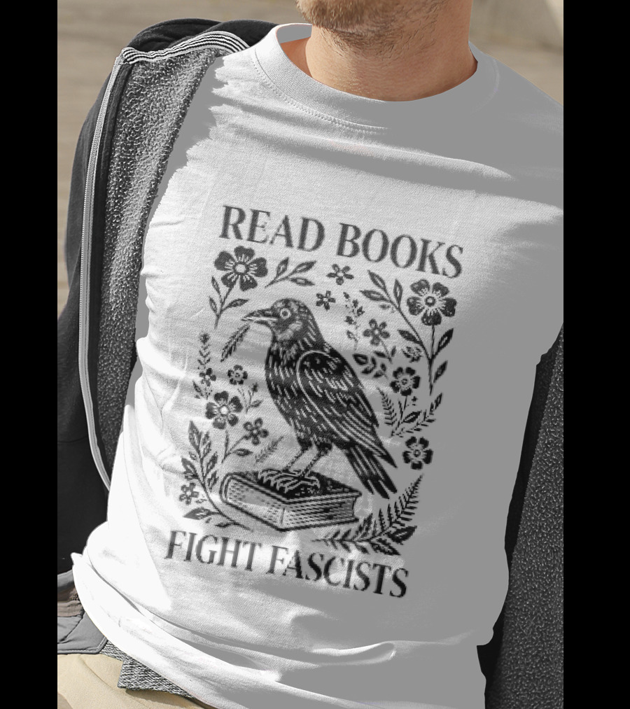 Read Books Fight Fascists Crow Bird On Book With Flowers T-Shirt