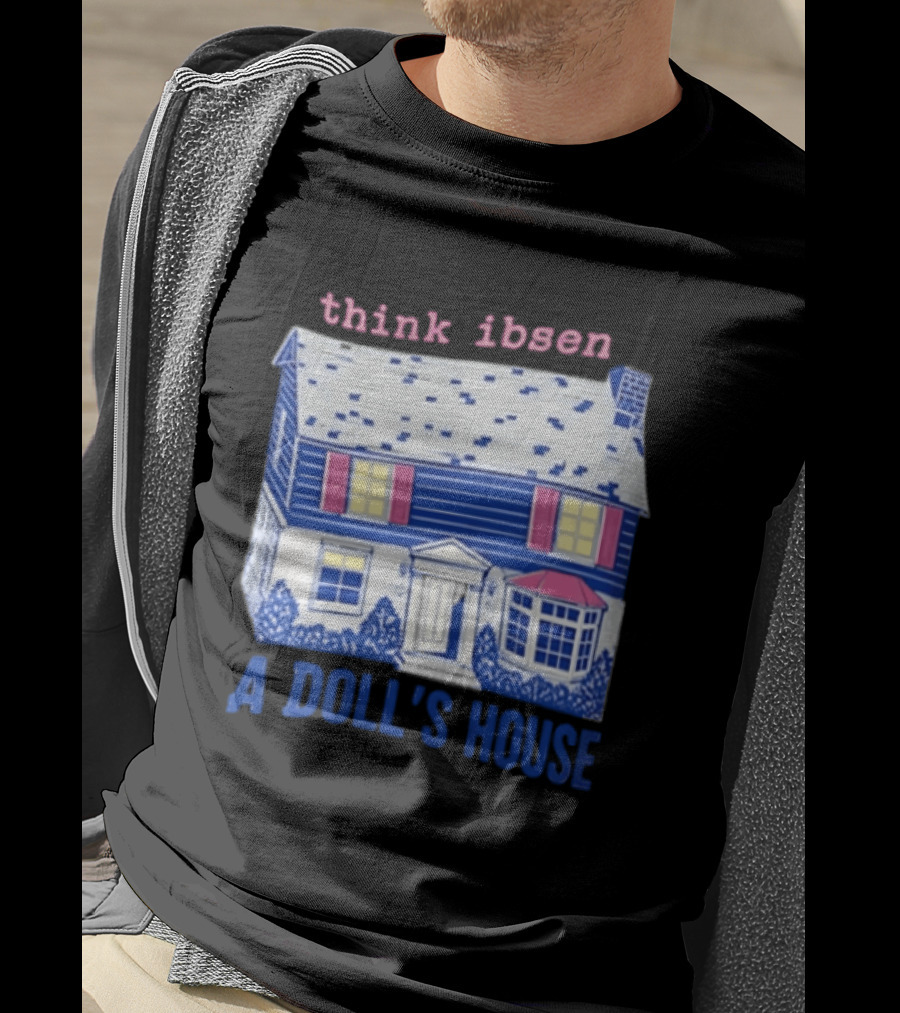 Think Ibsen A Doll's House T-Shirt