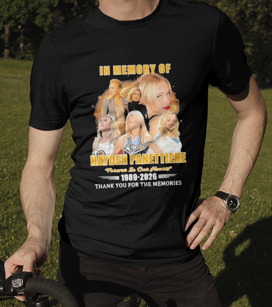 In Memory Of Hayden Panettiere Forever In Our Hearts 1989 2026 Thank You For The Memories T-Shirt