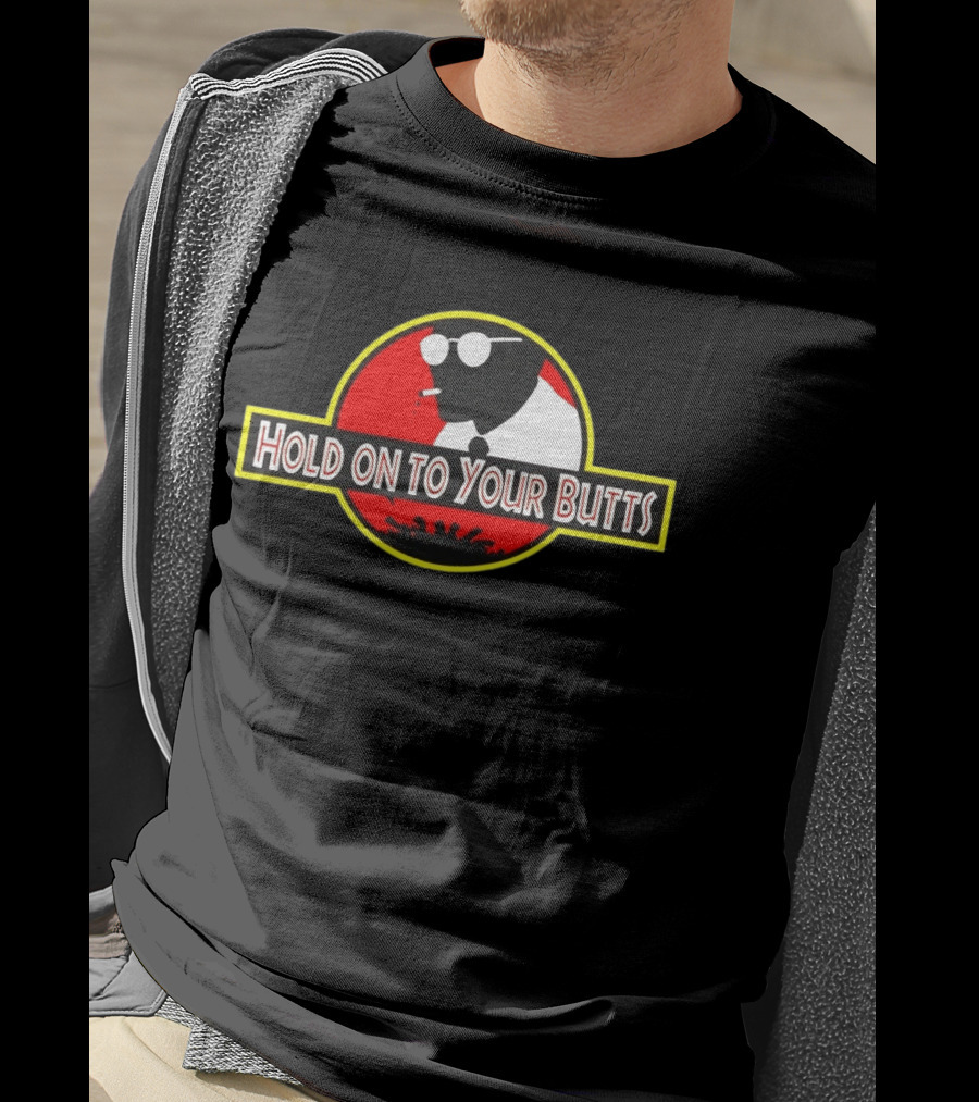 Hold On To Your Butts Ray Arnold Jurassic Park T-Shirt