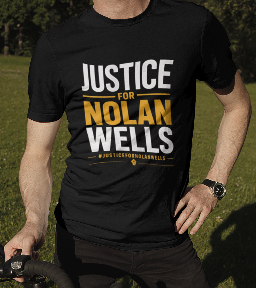 Justice For Nolan Wells #JusticeForNolanWells Awareness T-Shirt