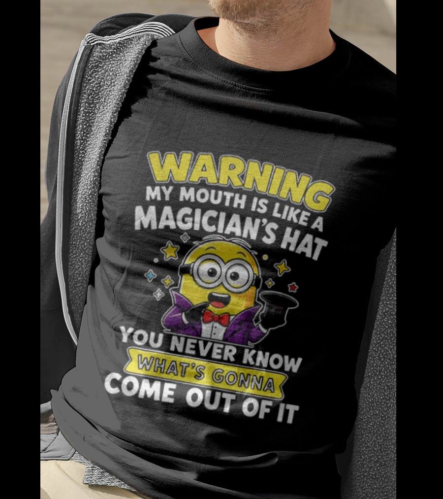 Warning My Mouth Is Like A Magician's Hat You Never Know What's Gonna Come Out Of It Minion Magician Cartoon T-Shirt