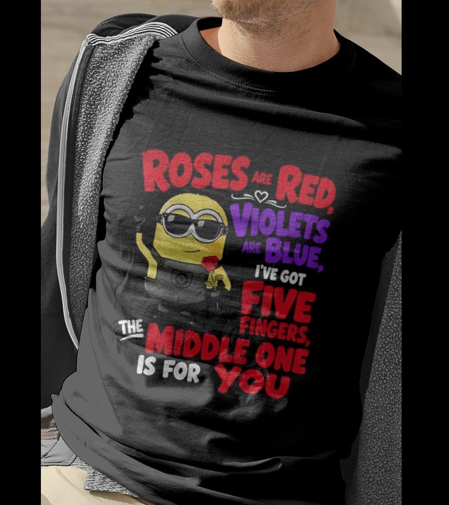 Minion Roses Are Red Violets Are Blue I've Got Five Fingers Middle One Is For You T-Shirt