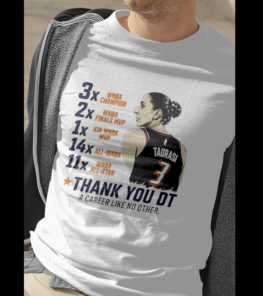 3x WNBA Champion 2x Finals MVP 1x Kia MVP 14x All WNBA 11x All Star Thank You DT A Career Like No Other T-Shirt